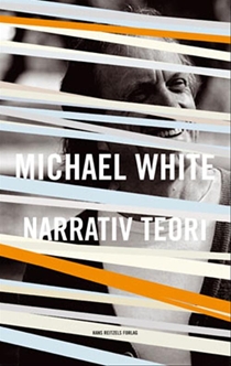 Narrativ Teori er skrevet af  Michael White, en af grundlæggerne af den narrative metode